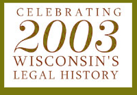 2003: Celebrating Wisconsin's Legal History