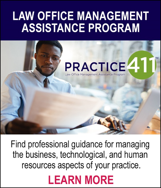 Practice411™ - Law Office Management Associate Program - Find professional guidance for mmanaging the business, technological, and human resources aspects of your practice. LEARN MORE.