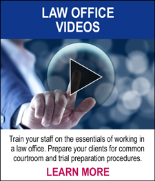 LAW OFFICE VIDEOS - Train your staff on the essentials of working in a law office. Prepare your clients for common courtroom and trial preparation procedures. LEARN MORE