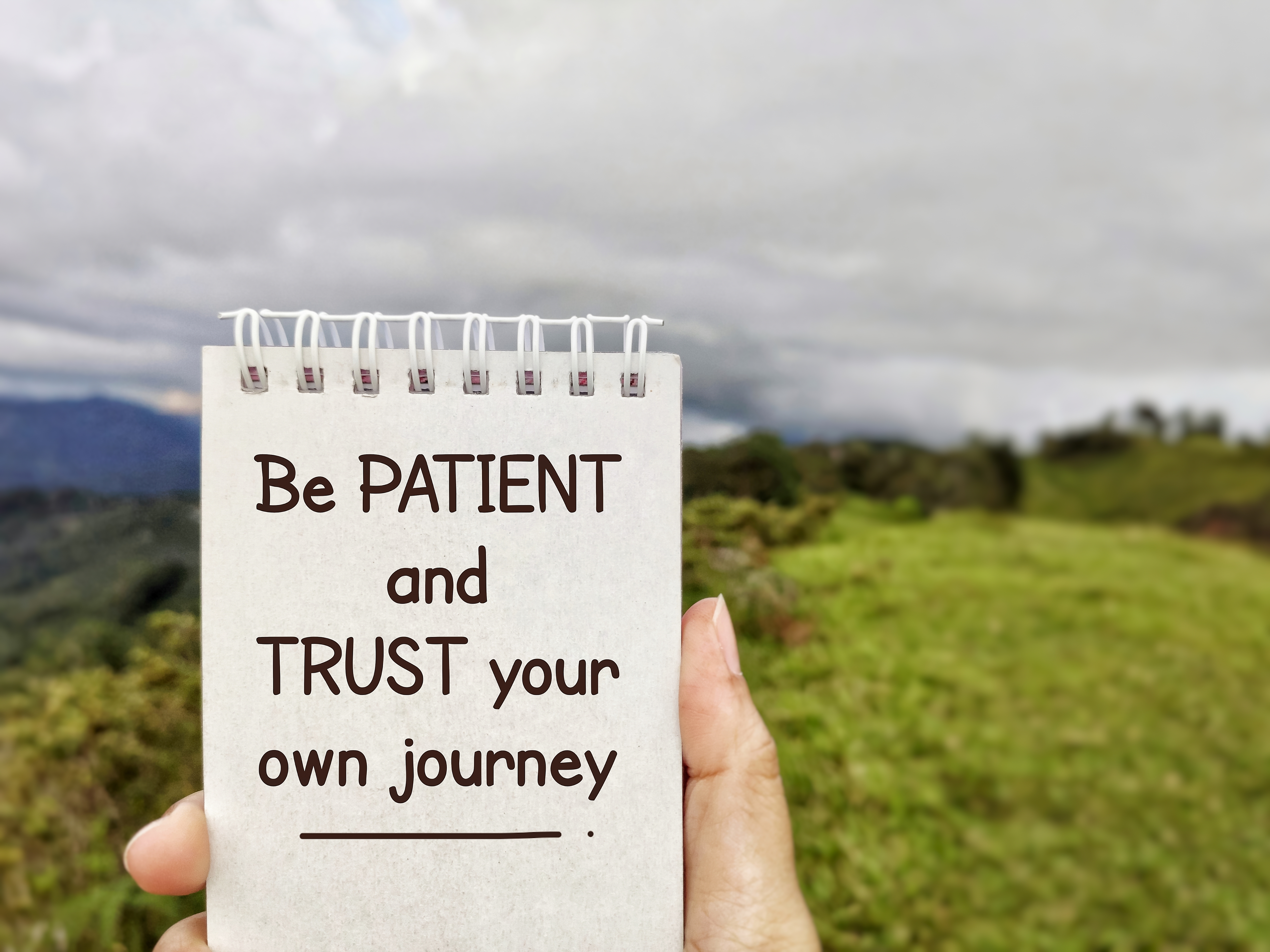 Be Patient and trust your journey