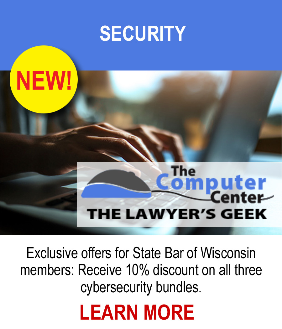 New! Security - Exclusive offers for State Bar of Wisconsin members: Receive 10% discount on all three cybersecurity bundles. LEARN MORE.