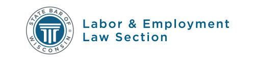 State Bar of Wisconsin Labor & Employment Law Section