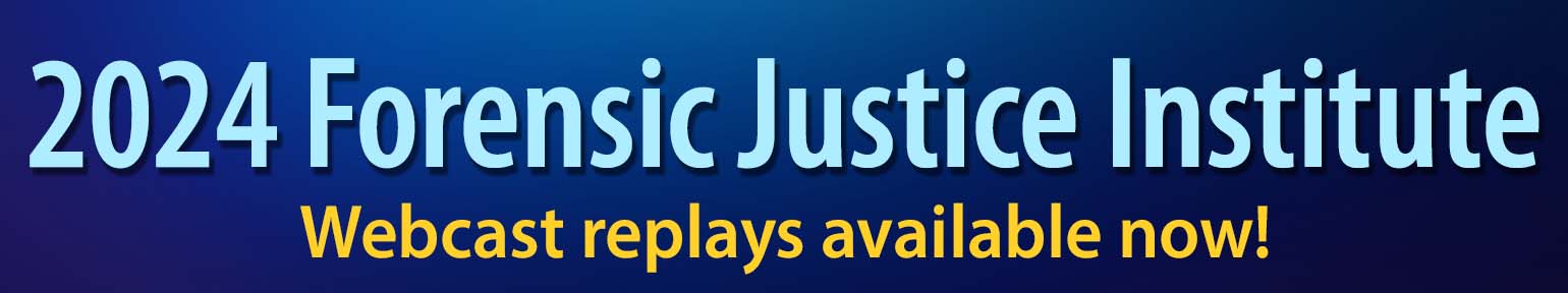 Replays now available! Foresnic Justice Institute