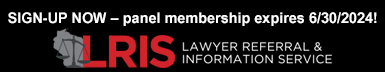 Lawyer Referral and Information Service - Sign up now! Panel Membership expires 6/30/2024