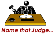 Name that Judge...