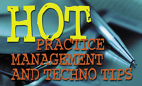 Hot Practice Management and Techno Tips