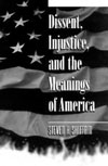 Book: Dissent, Injustice, and the         Meanings   of America