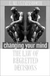 Changing Your Mind: The Law of Regretted   Decisions 