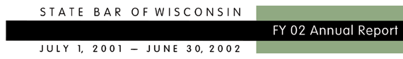 State Bar of Wisconsin - FY 02 Annual Report