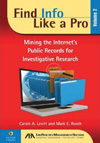 Find   Info Like a Pro: Mining the Internet's Public Records for Investigative   Resarch, Vol. 2