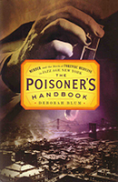 The Poisoner’s Handbook: Murder and the Birth of Forensic Medicine in Jazz Age New York