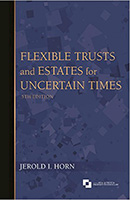 Flexible Trusts and Estates for Uncertain Times