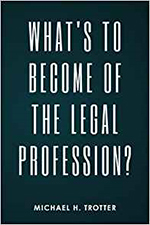 What’s to Become of the Legal Profession?