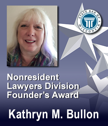Nonresident Lawyers Division Founder's Award - Kathryn M. Bullon