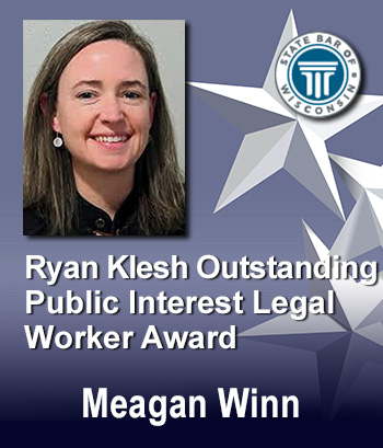 Ryan Klesh Outstanding Public Interest Legal Worker - Meagan Winn
