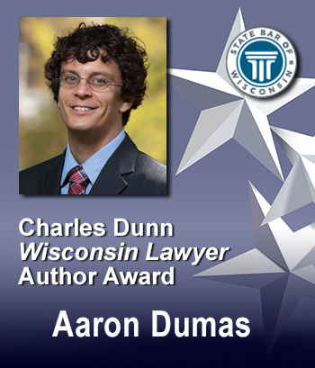 Charles Dunn WI Lawyer Author Award - Aaron Dumas