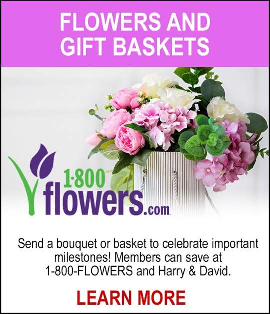 800Flowers - 1-800flowers.com - Send a bouquet or basket to celebrate important milestones! Eligable NPP members can save at 1-800-FLOWERS and Harry & David. Enroll today! 