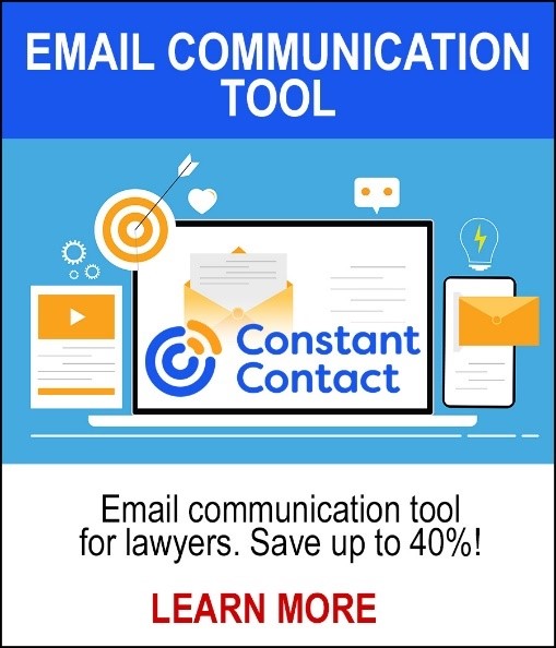 NEW! Constant Contact - Email communication tool for lawyers. Save up to 40%! LEARN MORE