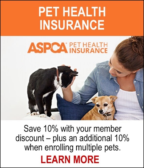 ASPCA Pet Health Insurance - Save 10% with your member discount - plus an additional 10% when enrolling multiple pets. LEARN MORE
