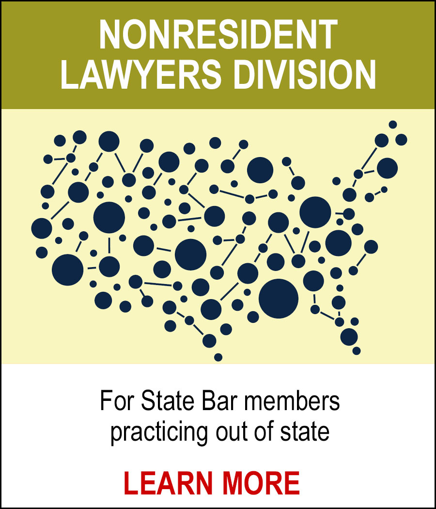 NONRESIDENT LAWYERS DIVISION - For State Bar members practicing out of state. LEARN MORE