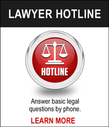 LAWYER HOTLINE - Answer basic legal questions by phone. LEARN MORE