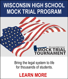 WISCONSIN HIGH SCHOOL MOCK TRIAL PROGRAM - Bring the legal system to life for thousands of students. LEARN MORE