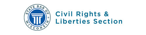 State Bar of Wisconsin Civil Rights and Liberties Section