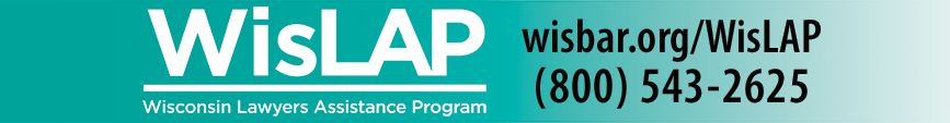 WisLAP - Wisonsin Lawyers Assistance Program - wisbar.org/WisLAP (800)543-2625