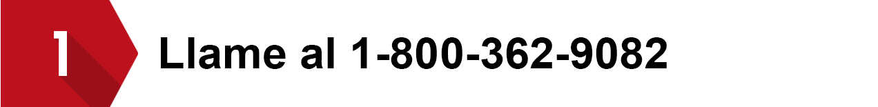 Paso 1: Llame al 1-800-362-9082